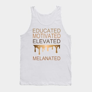 EDUCATED MOTIVATED ELEVATED MELANATED GIFT Tank Top